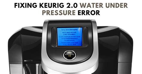 Keurig brew interrupted water under pressure. Things To Know About Keurig brew interrupted water under pressure. 